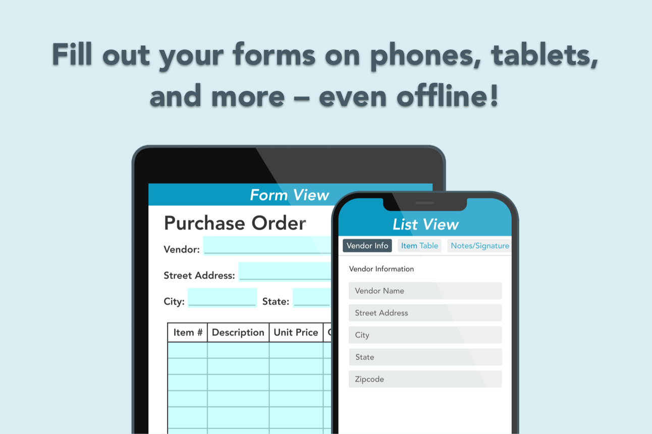 Fill out your forms from anywhere, even while offline