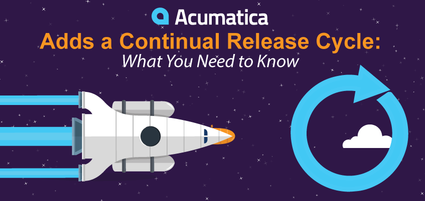 Acumatica 6 Adds a Continual Release Cycle: What You Need to Know