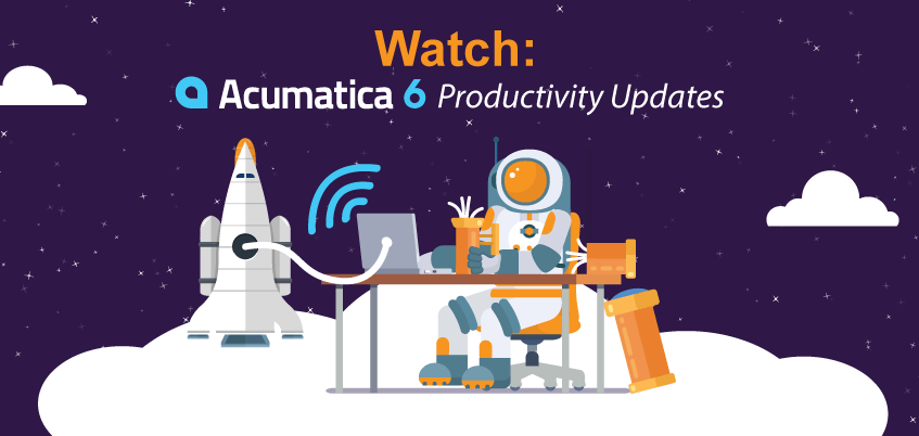 Watch: Acumatica 6 Productivity Updates