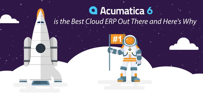 Acumatica 6 is the Best Cloud ERP Out There - Here's Why