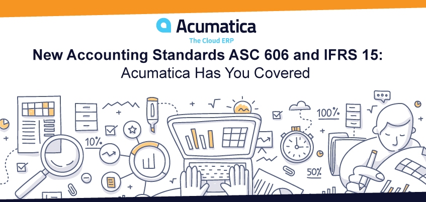 New Accounting Standards ASC 606 and IFRS 15: Acumatica Has You Covered
