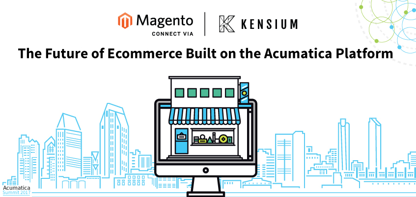 Kensium + Magento: The Future of Ecommerce Built on the Acumatica Platform