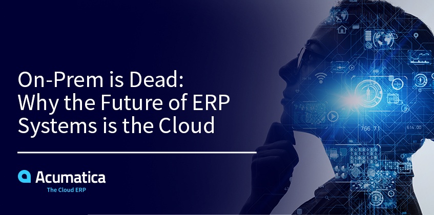 On-Prem is Dead: Why the Future of ERP Systems is the Cloud