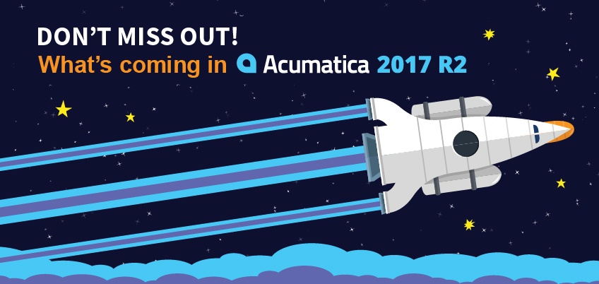 Don't Miss Out: What's Coming in Acumatica 2017 R2