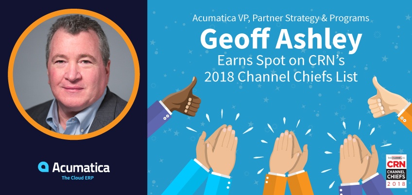 Acumatica VP, Partner Strategy & Programs Geoff Ashley Earns Spot on CRN’s 2018 Channel Chiefs List