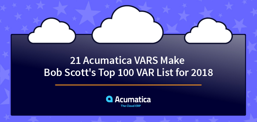 21 Acumatica VARs Make Bob Scott's Top 100 VAR List for 2018