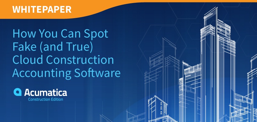 How You Can Spot Fake (and True) Cloud Construction Accounting Software