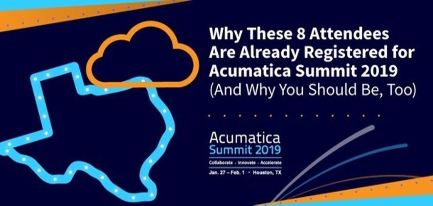 Why These 8 Attendees Are Already Registered for Acumatica Summit 2019 (And Why You Should Be, Too)