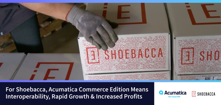 For Shoebacca, Acumatica Commerce Edition Means Interoperability, Rapid Growth & Increased Profits