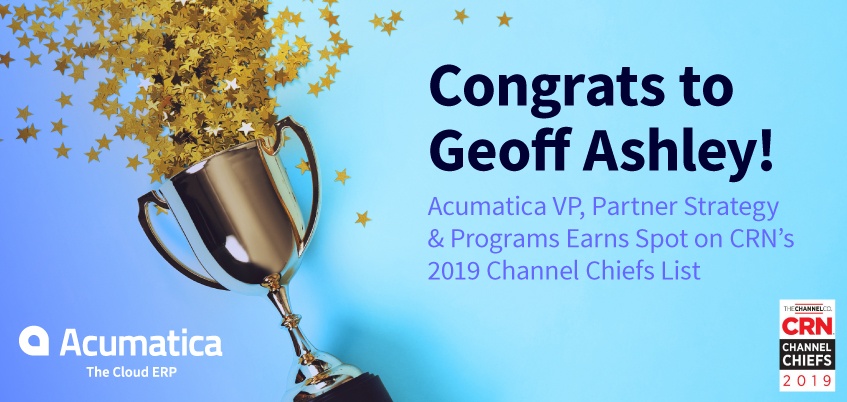 Congrats to Geoff Ashley! Acumatica VP, Partner Strategy & Programs Earns Spot on CRN’s 2019 Channel Chiefs List