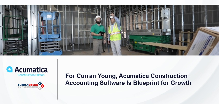 For Curran Young, Acumatica Construction Accounting Software Is Blueprint for Growth