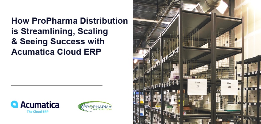 How ProPharma Distribution is Streamlining, Scaling & Seeing Success with Acumatica Cloud ERP