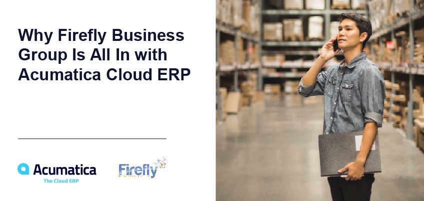Why Firefly Business Group Is All In with Acumatica Cloud ERP