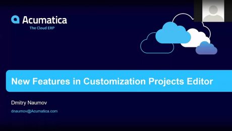 Acumatica Developer Webinar Series: Customization Manager Improvements
