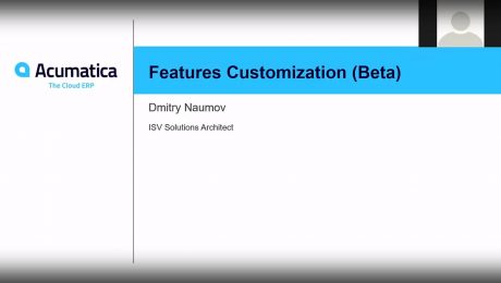 Acumatica Developer Webinar Series: Customization of the Features Set in Acumatica 2019 R1 (For ISVs)