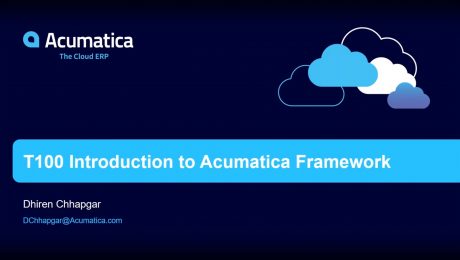 T100 Introduction to Acumatica Framework 6.0 – Session 1 of 4