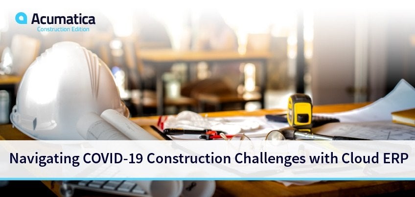 Navigating COVID-19 Construction Challenges with Cloud ERP