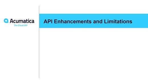 Acumatica Webinar: API Enhancements and Limitations