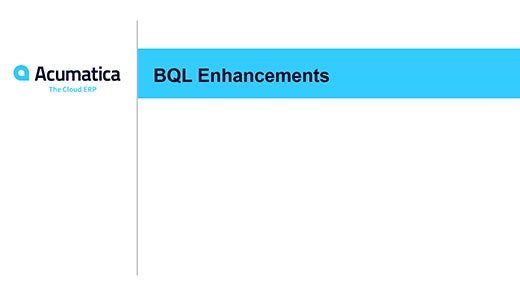 Acumatica Webinar: BQL Enhancements