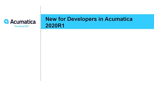 Acumatica Webinar: New for Developers in Acumatica 2020R1