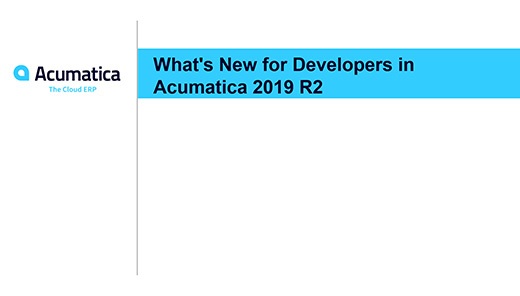 Acumatica Webinar: What's New for Developers in Acumatica 2019 R2