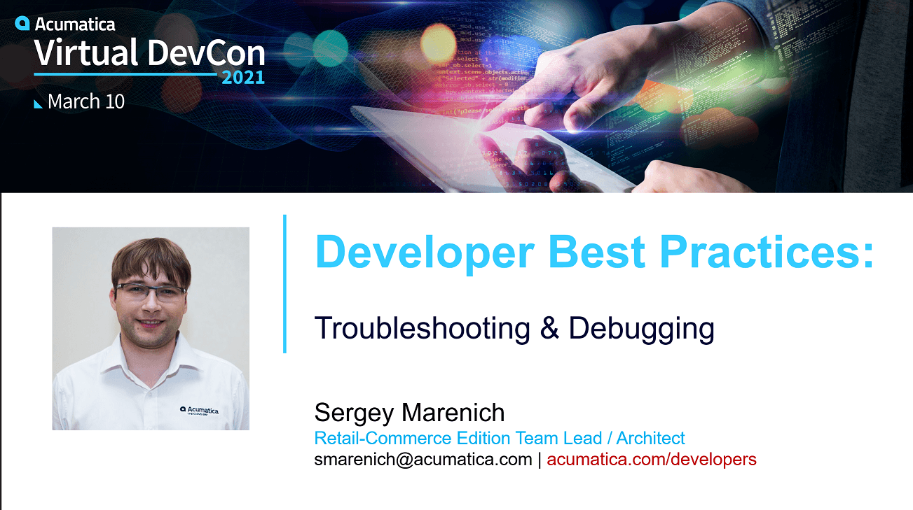 Acumatica DevCon 2021 - Troubleshooting & Debugging