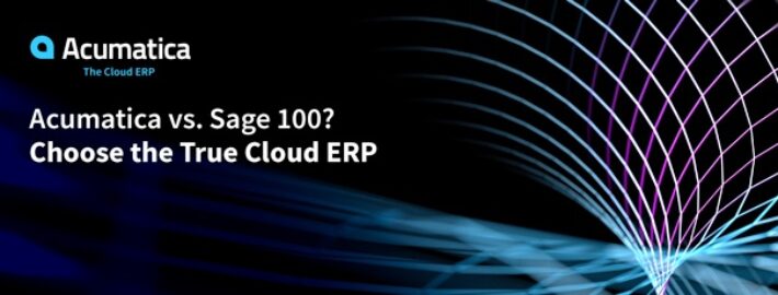 Acumatica vs. Sage 100? Choose the True Cloud ERP