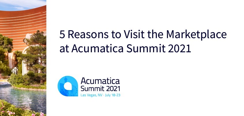 5 Reasons to Visit the Marketplace at Acumatica Summit 2021