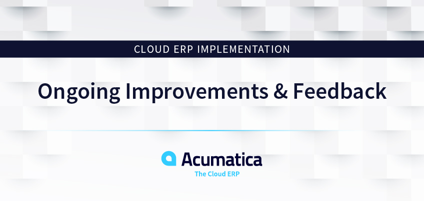 Cloud ERP Implementation: Ongoing Improvements & Feedback