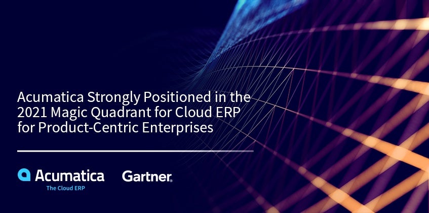 Acumatica Strongly Positioned in the 2021 Magic Quadrant for Cloud ERP for Product-Centric Enterprises