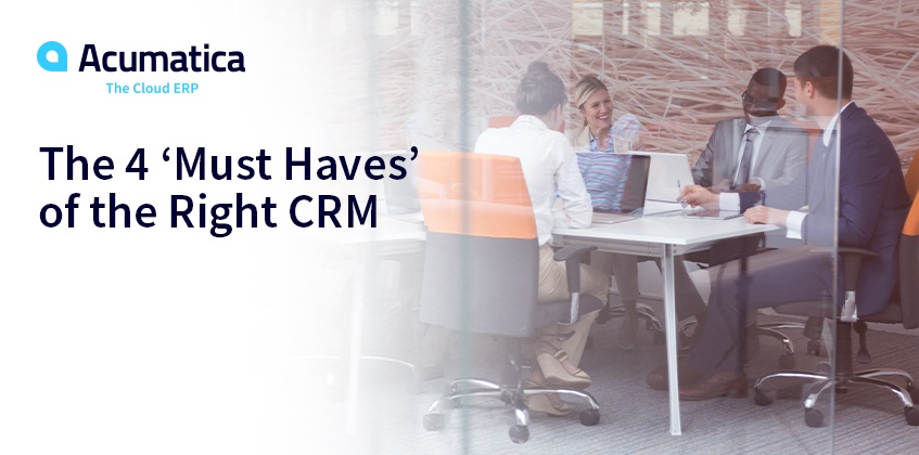 The Four ‘Must Haves’ of the Right CRM