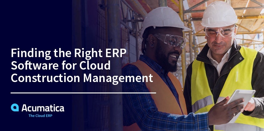 Finding the Right ERP Software for Cloud Construction Management