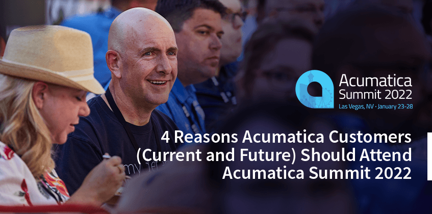 4 Reasons Acumatica Customers (Current and Future) Should Attend Acumatica Summit 2022