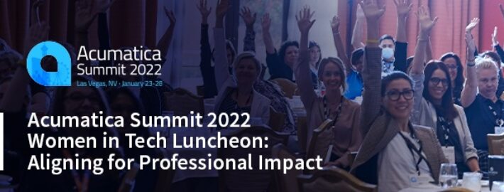 Acumatica Summit Almuerzo de Mujeres Tecnológicas 2022: Alinearse para lograr un impacto profesional