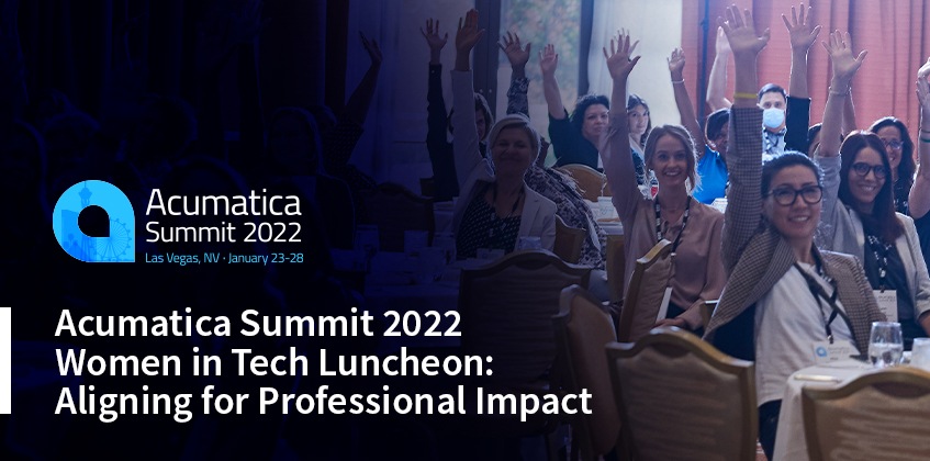 Acumatica Summit 2022 Women in Tech Luncheon: Aligning for Professional Impact