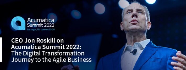 Jon Roskill, PDG, sur Acumatica Summit 2022 : The Digital Transformation Journey to the Agile Business (Le voyage de la transformation numérique vers l'entreprise agile)
