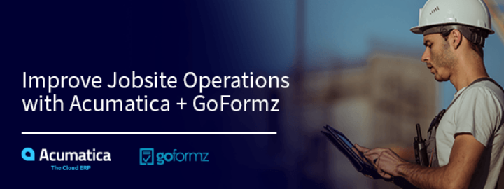 Améliorer les opérations du chantier avec Acumatica + GoFormz