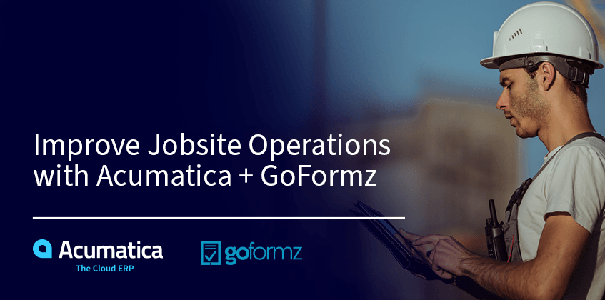 Improve Jobsite Operations with Acumatica + GoFormz