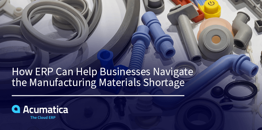 How ERP Can Help Navigate the Manufacturing Materials Shortage