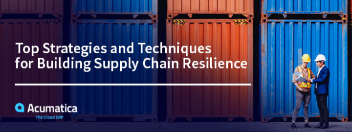 Top Strategies and Techniques for Building Supply Chain Resilience