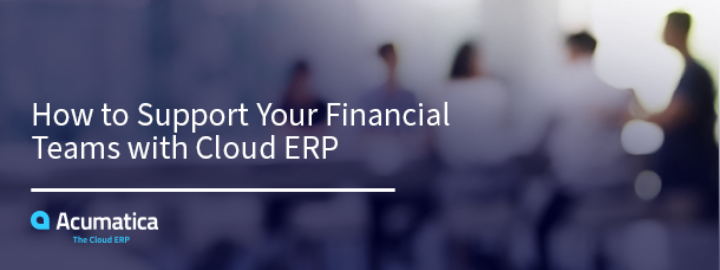 Comment soutenir vos équipes financières avec Cloud ERP