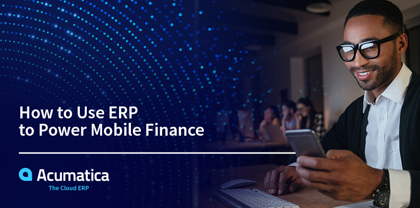 How to Use ERP to Power Mobile Finance