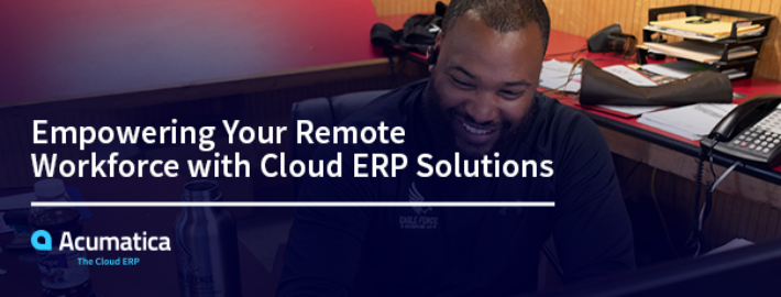 Des solutions ERP en nuage pour renforcer la capacité de votre personnel à distance