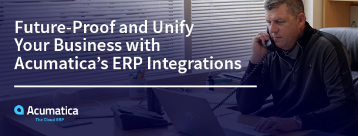 Future-Proof and Unify Your Business with Acumatica’s ERP Integrations