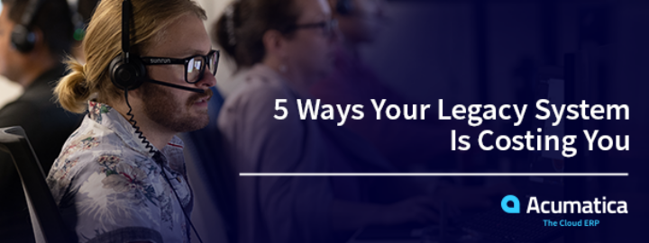 5 Ways Your Legacy System Is Costing You