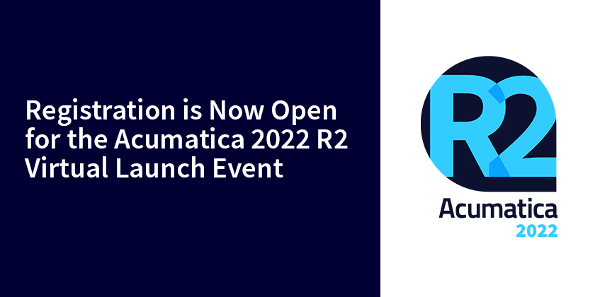 Registration is Now Open for the Acumatica 2022 R2 Virtual Launch Event