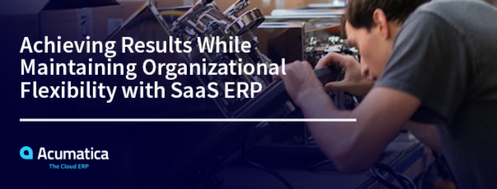 Obtenir des résultats tout en maintenant la flexibilité organisationnelle avec l’ERP SaaS