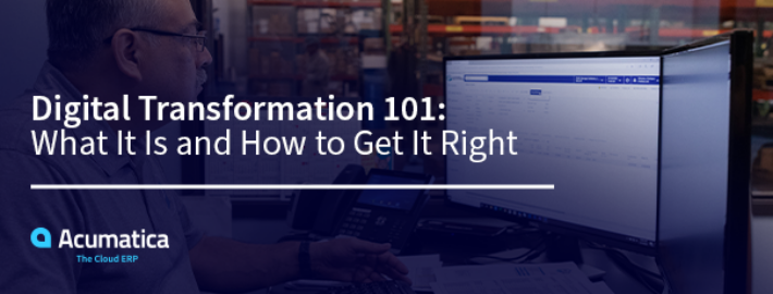 Digital Transformation 101: What It Is and How to Get It Right