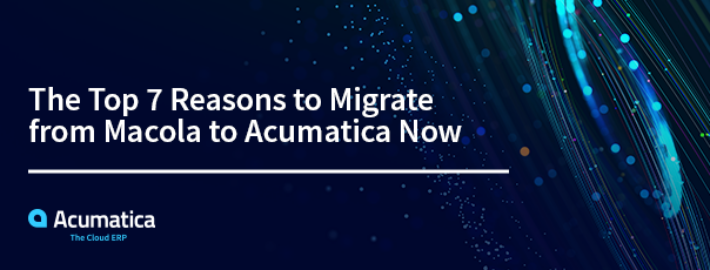 Les 7 principales raisons de migrer de Macola vers Acumatica maintenant