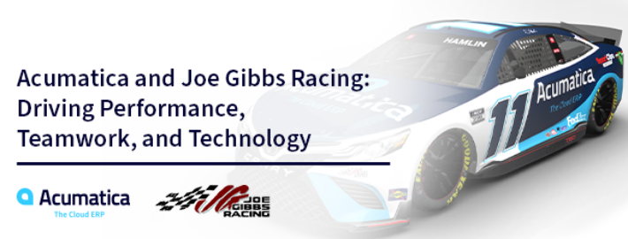 Acumatica and Joe Gibbs Racing: Driving Performance, Teamwork, and Technology